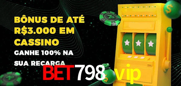 bet798 vip melhor bônus de depósito