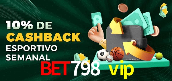 10% de bônus de cashback na bet798 vip